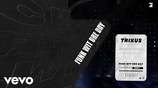 Trixus - Fuck Wit Dre Day (Trixus Remix)