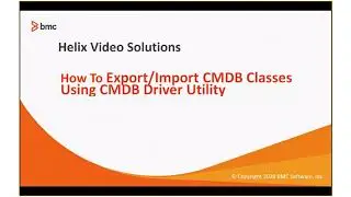 BMC Remedy  - How to Export/Import CMDB Classes Using CMDB Driver Utility