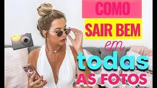 10 TRUQUES PARA FICAR LINDA EM TODAS AS FOTOS