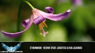 [LYRICS] Etherwood - Revive (feat. Logistics & Eva Lazarus)