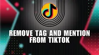 ❤ INSIGHTS: How To Remove Tag and Mention From Tiktok Videos in 2024 | Full How To