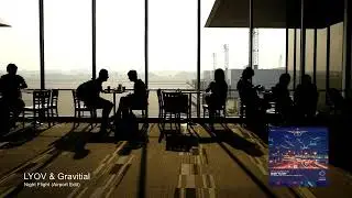 LYOV & Gravitial - Night Flight (Airport Edit) [Emergent Textures]