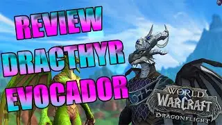 REVIEW DRACTHRY EVOCADOR NUEVA CLASE Y RAZA WOW DRAGONFLIGHT |TrusyWarCraft