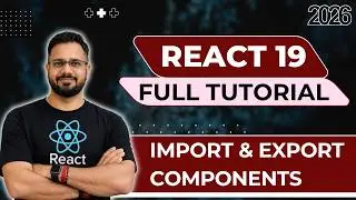 React 19 Tutorial in Hindi #7 - Import and Export in React Components