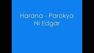 HARANA = PAROKYA NI EDGAR (CHORUS ONLY)