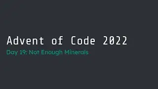 Advent of Code 2022 Day 19 Walk-Through