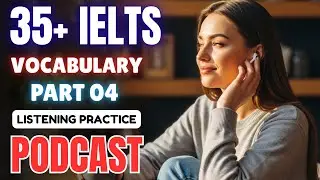 35+ IELTS Vocabulary: Part 04 🎧 || Learn Advanced English Words with Podcast