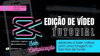 Editar Vídeo Usando Imagem ou Foto de Fundo pelo CapCut no Celular - Sem Complicações