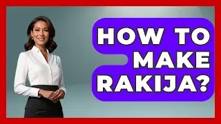 How To Make Rakija? - TalkingSoutheastEurope