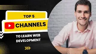 Top 5 YouTube Channels to Learn Web Development