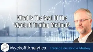 What is the goal of the Wyckoff Method - Wyckoff Trading Course Part 1 - 8.26.2024