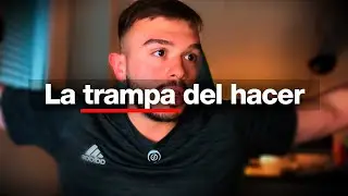 Hacer, hacer, hacer… ¿y qué pasó con ser?