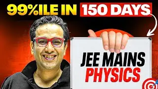 SCORE 99%ile in 150 Days || PHYSICS GAMEPLAN⚡️|| JEE 2025