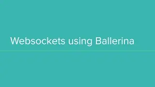 Implementing a Websocket service using Ballerina