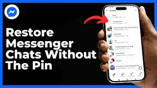 How To Restore Facebook Messenger Chats Without The Pin