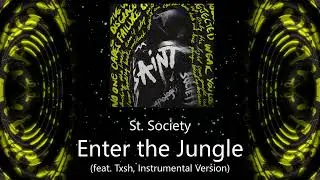 St. Society - Enter the Jungle (feat. Txsh, Instrumental Version)