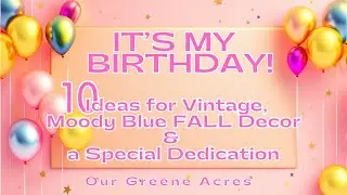 IT'S MY BIRTHDAY! 10 IDEAS FOR VINTAGE MOODY BLUE FALL DECOR & SPECIAL DEDICATION #diy