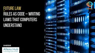 Future Law - Rules as Code Writing laws that computer understand