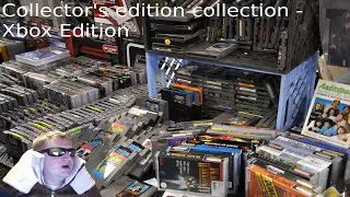 The Collector's Edition extravaganza - Xbox Edition!