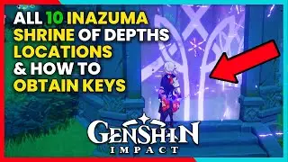 ALL 10 INAZUMA SHRINE OF DEPTHS LOCATIONS & HOW TO OBTAIN KEYS - GENSHIN IMPACT