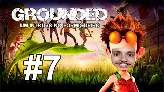 UM INTRUSO NO FORMIGUEIRO #7 - GROUNDED