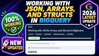 Working with JSON, Arrays, and Structs in BigQuery | GSP416