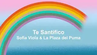 Sofia Viola y La Plaza Del Puma - Te Santifico