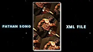 Pathan Song Xml File 😍 | Trending Xml File | New Viral Xml File | Pathan Xml | SRK Xml File