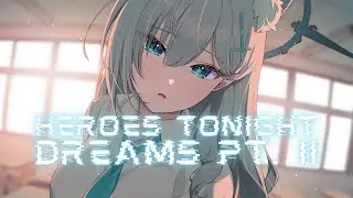 Nightcore - Heroes Tonight x Dreams pt. II Mashup - Sara Skinner, Lost Sky, Johnning, Janji - Lyrics