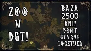 ZOO W DST! - Baza 2500 dni w Don't Starve Together 