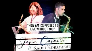How Am I Supposed To Live Without You - Javier Cavacini ft. Kaori Kobayashi