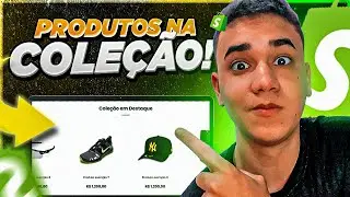 Como Adicionar Produtos na Coleção do Shopify | 2024