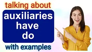 What are auxiliaries in english grammar? auxiliaries, have and do in English