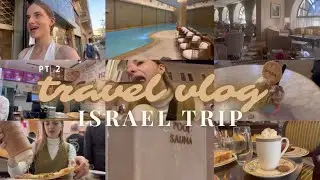 ISRAEL TRAVEL VLOG pt 2