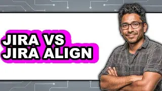 Jira vs Jira Align - 2025 Comparison