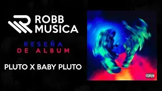 Reseña - Pluto x Baby Pluto ¿Solo Hype? - Lil Uzi Vert, Future