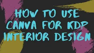 How To Use Canva For KDP Interior Design | Under 10 Minutes