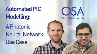 Automated PIC Modelling: A Photonic Neural Network Use Case [OIDA Sponsored Webinar]