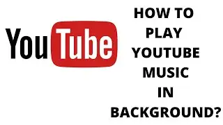 For Android Phones How to Play YouTube Videos in the Background