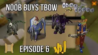OSRS Noob Buys TBOW - Episode 6
