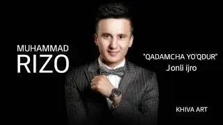 Muhammad Rizo - Qadamacha yo'qdur (Jonli ijro)