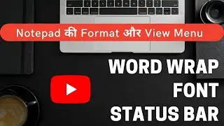Notepad की Format Menu और View Menu की पूरी जानकारी !!T2F!!