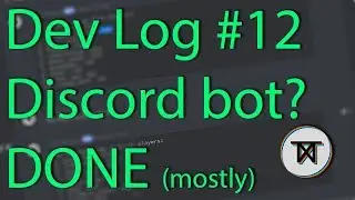 Finishing the discord bot! - Dev Log #12