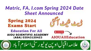 Matric, F.A, I.com Spring 2024 Date Sheet Announced | Aiou Date Sheet Matric, F.A, I.com Spring 2024