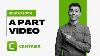 How To Zoom a Part of Video in Camtasia