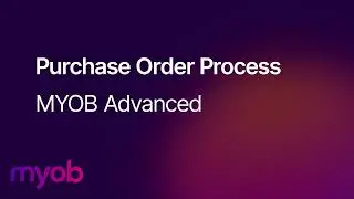 MYOB Advanced - Purchase Order Process | Leverage Technologies