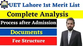 UET Lahore 1st Merit list  Analysis || Documents &  Complete process after admissions