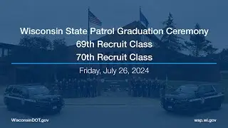 2024 Wisconsin State Patrol Graduation Ceremony - 69th Recruit Class and 70th Recruit Class