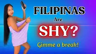 The Truth About The Shy Filipina - Are We Still Modest?