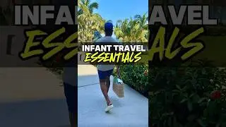 Infant Travel Essentials (MUST HAVES)